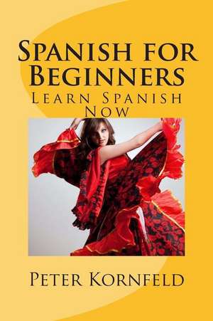 Spanish for Beginners de Peter Kornfeld