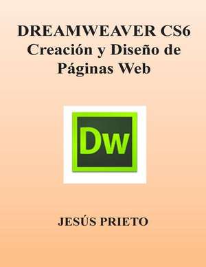 Dreamweaver Cs6. Creacion y Diseno de Paginas Web de Jesus Prieto