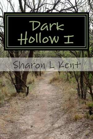 Dark Hollow I de Sharon L. Kent