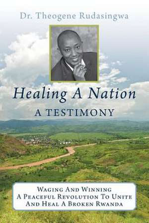 Healing a Nation de Theogene Rudasingwa