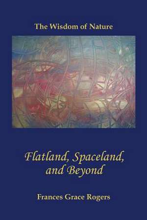 Flatland, Spaceland, and Beyond de Frances Grace Rogers