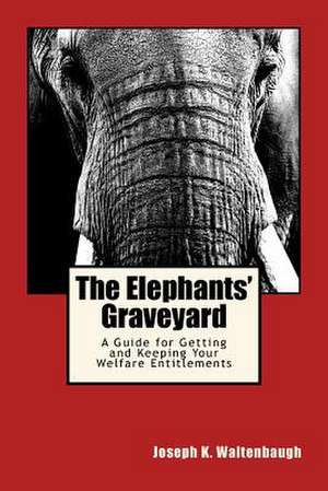 The Elephants' Graveyard de Joseph K. Waltenbaugh