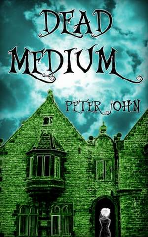 Dead Medium de Peter John