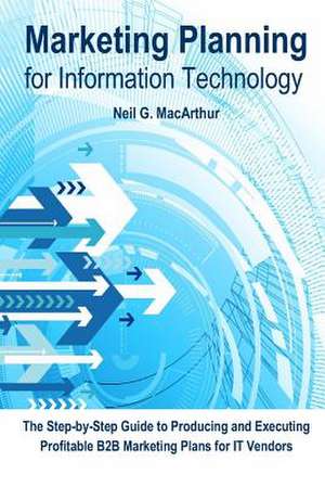 Marketing Planning for Information Technology de MR Neil G. MacArthur