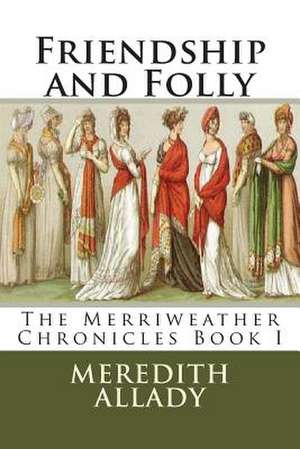 Friendship and Folly de Meredith Allady