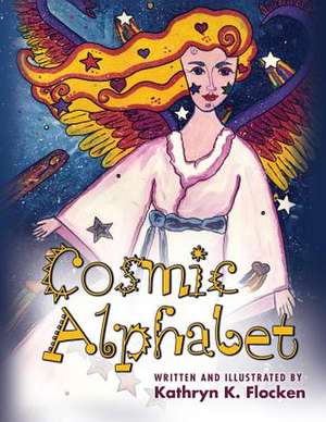 Cosmic Alphabet de Kathryn K. Flocken