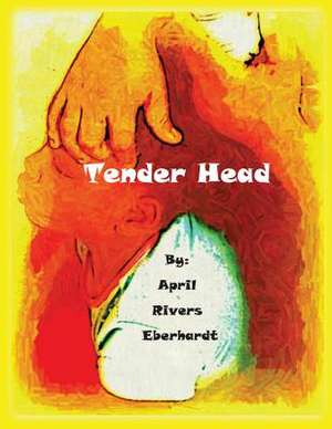 Tender Head de April Rivers Eberhardt