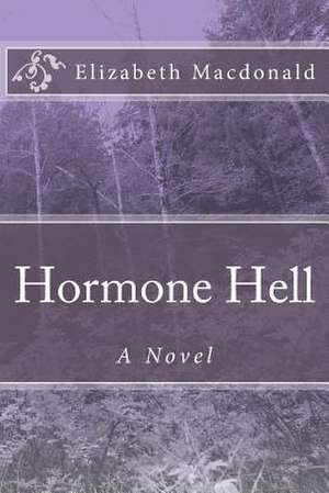 Hormone Hell de Elizabeth MacDonald