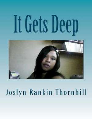 It Gets Deep de Joslyn Simone Rankin Thornhill