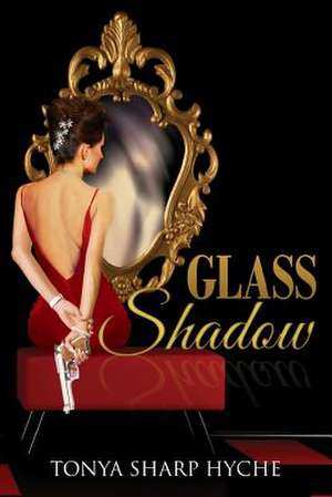 Glass Shadow de Tonya Sharp Hyche