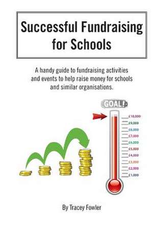 Successful Fundraising for Schools de Tracey Fowler