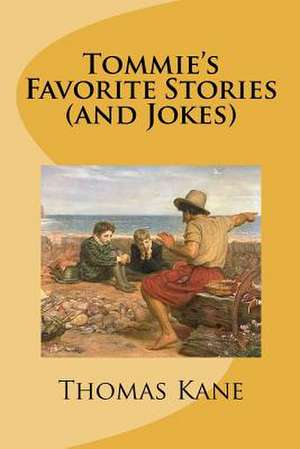 Tommie's Favorite Stories (and Jokes) de MR Thomas W. Kane