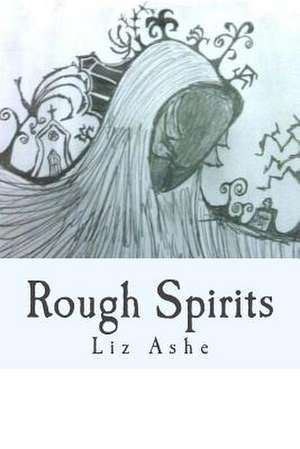 Rough Spirits de Liz Ashe