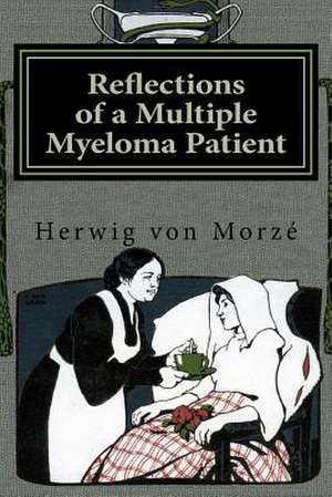 Reflections of a Multiple Myeloma Patient de Herwig Von Morze