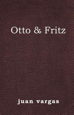 Otto & Fritz de Juan Vargas