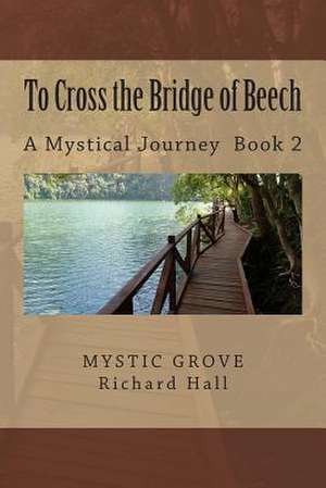 To Cross the Bridge of Beech de Richard Loren Hall