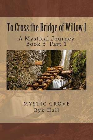 To Cross the Bridge of Willow Part 1 de Richard L. Hall