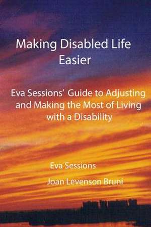 Making Disabled Life Easier de Joan Levenson Bruni