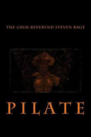 Pilate de The Grim Reverend Steven Rage