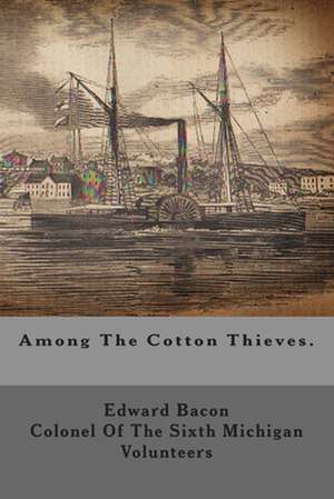 Among the Cotton Thieves. de Edward Bacon