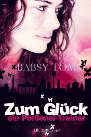 Zum Gluck Ein "Porssenel-Trainer" de Babsy Tom