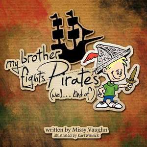 My Brother Fights Pirates....Well Kind Of. de Missy Vaughn