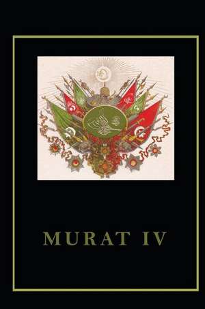 Murat IV de A. Turan Oflazoglu