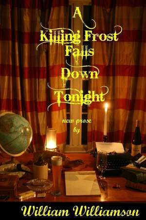 A Killing Frost Falls Down Tonight de William Williamson