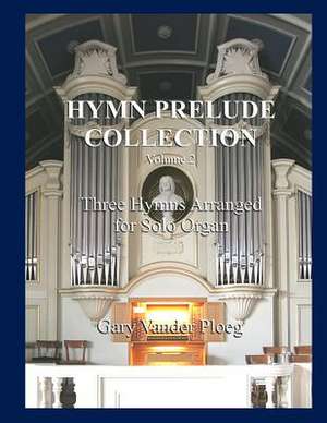 Hymn Prelude Collection Vol. 2 de Gary Vander Ploeg