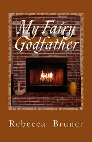 My Fairy Godfather de Rebecca D. Bruner