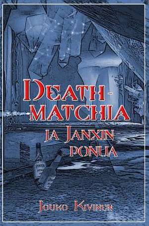 Deathmatchia Ja Janxin Ponua de Jouko Kivinen