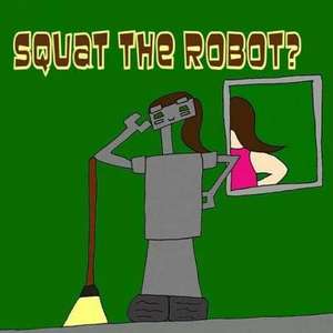 Squat the Robot? de Pat Hatt