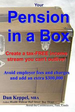 Your Pension in a Box de Dan Keppel Mba