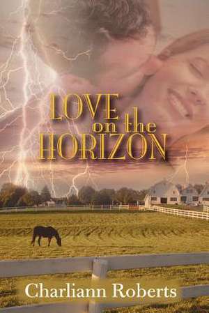 Love on the Horizon de Charliann Roberts