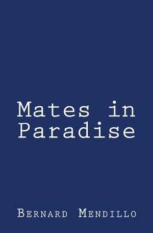 Mates in Paradise de Bernard Mendillo