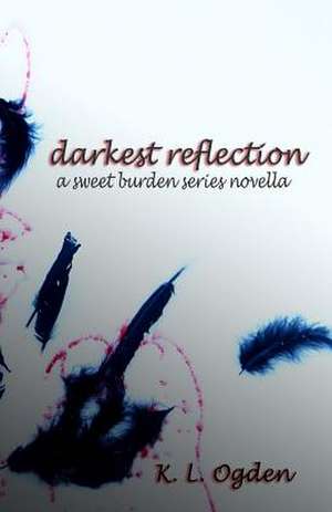 Darkest Reflection de K. L. Ogden