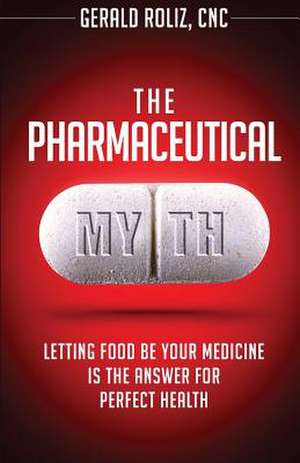 The Pharmaceutical Myth de Gerald Roliz Cnc