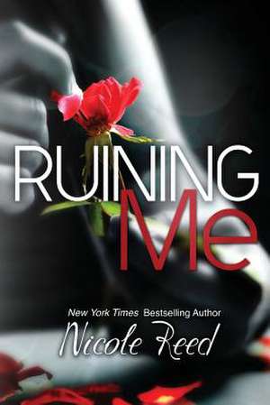 Ruining Me de Nicole Reed