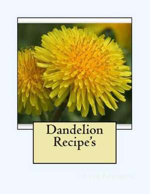 Dandelion Recipe's de Leah Robinson