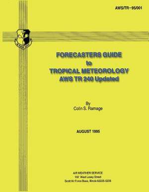 Forecasters Guide to Tropical Meteorology (Aws Tr 240 Updated) de Colin S. Ramage