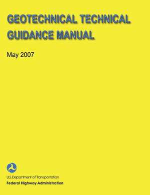 Geotechnical Technical Guidance Manual de U. S. Department of Transportation