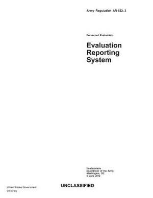 Army Regulation AR 623-3 Personnel Evaluation - Evaluation Reporting System 5 June 2012 de United States Government Us Army