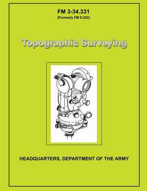 Topographic Surveying de U. S. Government Department of the Army