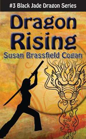 Dragon Rising de Susan Brassfield Cogan