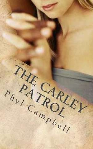 The Carley Patrol de Phyl Campbell