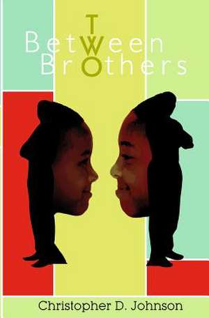 Between Two Brothers de Christopher D. Johnson