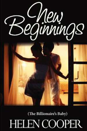 New Beginnings (the Billionaire's Baby) de Helen Cooper