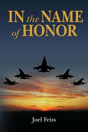 In the Name of Honor de Joel Feiss