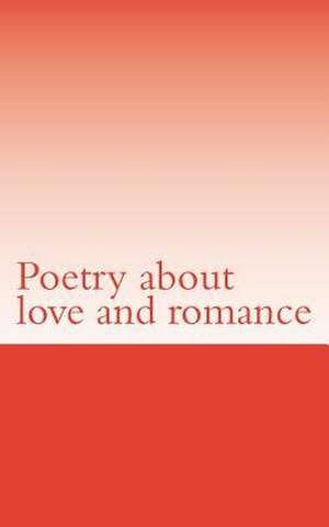 Poetry about Love and Romance de 754 Poetry