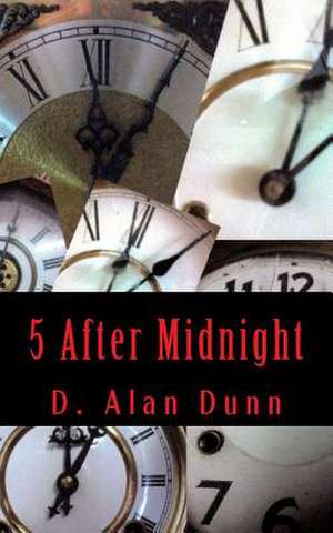 5 After Midnight de D. Alan Dunn